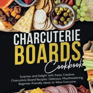Surprise And Delight With These Creative Charcuterie Board Recipes, Shipped Right to Your Door