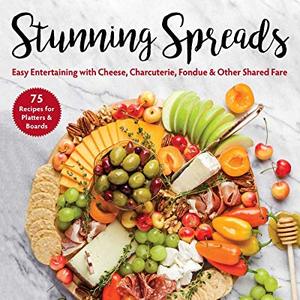 Stunning Spreads: Easy Entertaining With Cheese, Charcuterie and Fondue